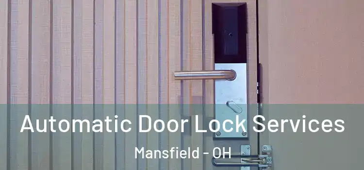 Automatic Door Lock Services Mansfield - OH