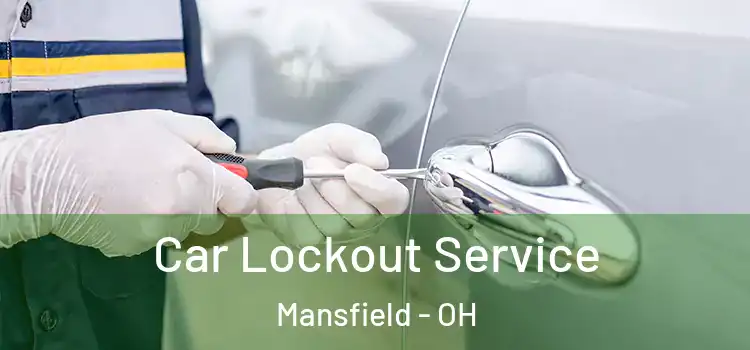 Car Lockout Service Mansfield - OH