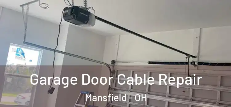  Garage Door Cable Repair Mansfield - OH