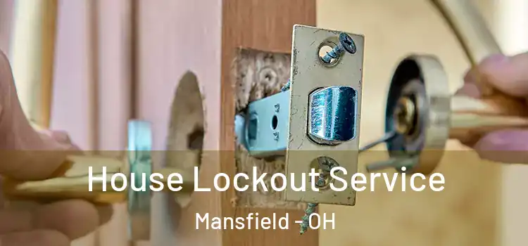 House Lockout Service Mansfield - OH