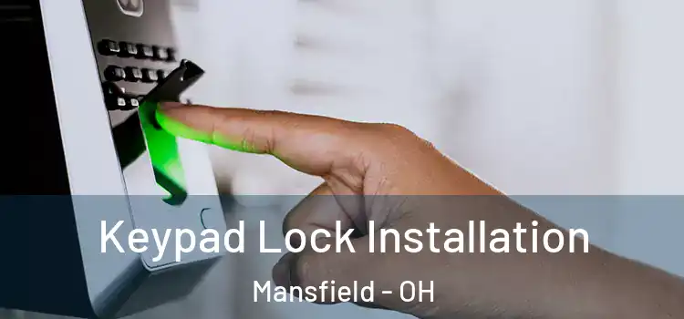 Keypad Lock Installation Mansfield - OH