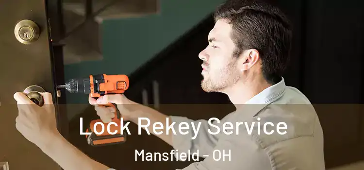 Lock Rekey Service Mansfield - OH