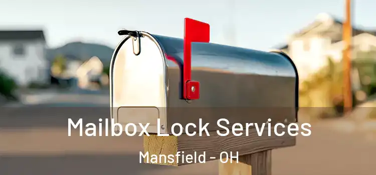 Mailbox Lock Services Mansfield - OH