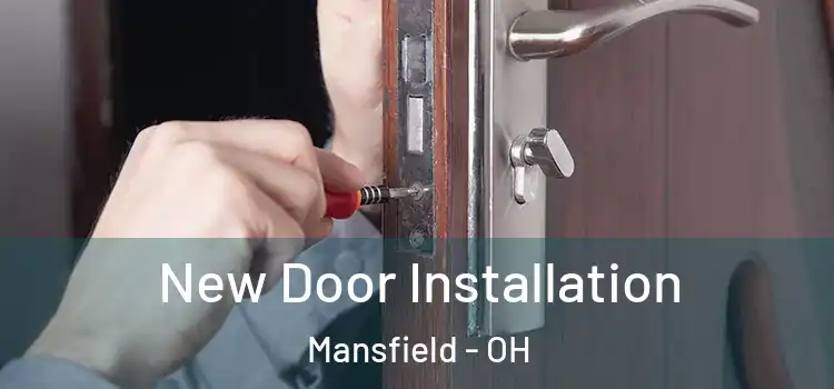  New Door Installation Mansfield - OH
