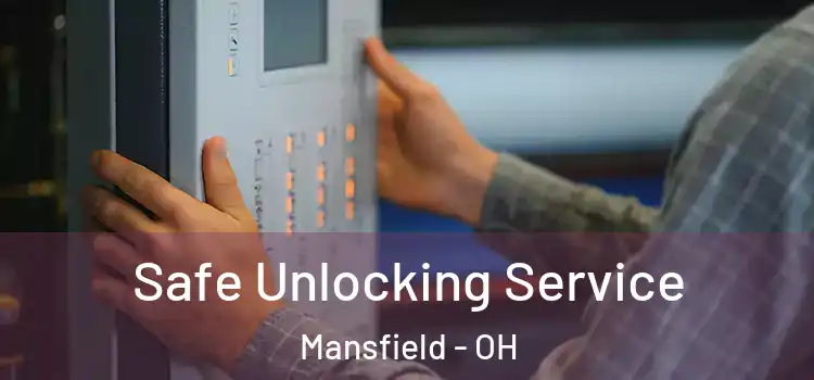 Safe Unlocking Service Mansfield - OH