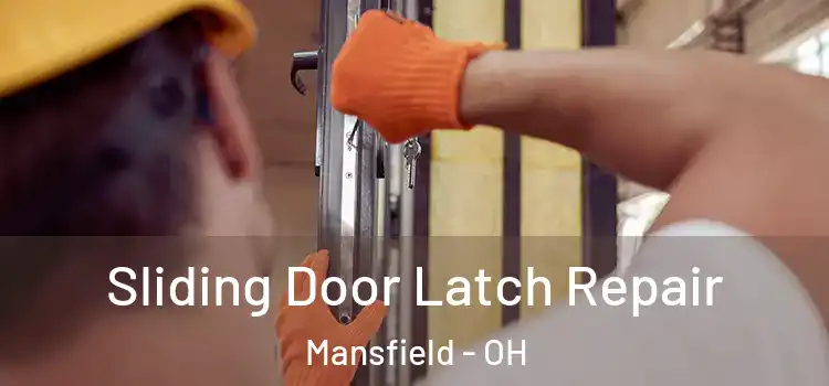 Sliding Door Latch Repair Mansfield - OH